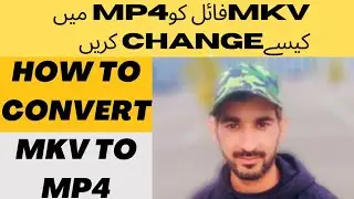 how to change mkv files,mkv files ko kese khatem kren