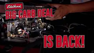 Edelbrock's Big Carb Deal is Back!