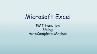 Excel: PMT Function Using AutoComplete (New Computer Purchase Estimate)