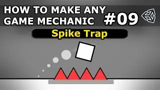 How To Make Any Game Mechanic - Episode 9 - SPIKE TRAP