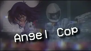 Cyberpunk Anime: Angel Cop
