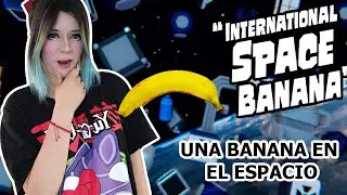 UNA BABANA EN EL ESPACIO I International Space Banana