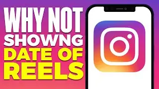 Why Instagram Not Showing Date Of Reels (2024)