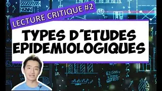 Types d’études épidémiologiques en Lecture Critique d'Articles LCA #2 : design, forces et limites