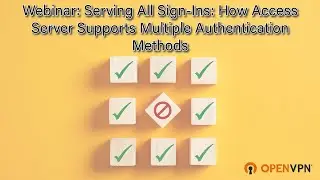 Webinar: Serving All Sign-Ins: How Access Server Supports Multiple Authentication Methods