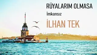 Rüyalarım Olmasa ( İmkansız ) İlhan Tek