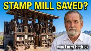 Saving The Stamp Mill and how got to the Superstition Mountain Museum