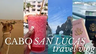 CABO SAN LUCAS TRAVEL VLOG | ATV , CAMEL RIDING, PARTY BOAT, ALL-INCLUSIVE RESORT, BAE-CATION
