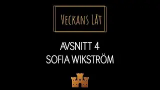 Veckans Låt - Avsnitt 4 - Sofia Wikström