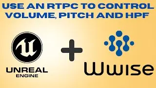 Using Wwise RTPC's to manipulate pitch, volume and frequency content of footsteps inside Unreal 5.