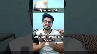 Are Coursera Provide Free Courses? | Question - 52 | 