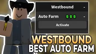 [FREE] WESTBOUND SCRIPT GUI 🐱‍👤 | AUTO FARM, INFINITE MONEY | ALL EXECUTORS