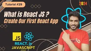 Tutorial #29 : What is React JS ? | Create Our First React App