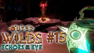 Загадки в этом длс сможет решить лишь 1% людей... | OUTER WILDS ECHOES OF THE EYE #15