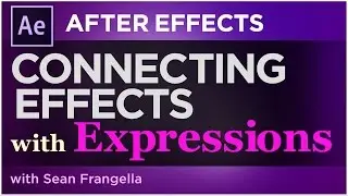 After Effects Expressions Tutorial CC 2017 - Connect effects w/ expression linking - Sean Frangella