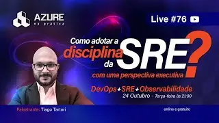 Live #76 - Como Adotar a Disciplina da SRE com uma Perspectiva Executiva?