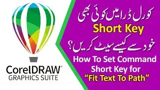 How To Set Command Short Key for "Fit Text To Path" In CorelDraw | Explained in Urdu/Hindi