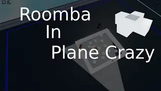 Roomba[Plane Crazy]