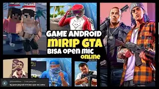 10 game mirip GTA di Android terbaik 2024 - dan game mirip gta bisa on mic