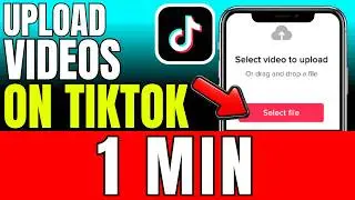 How To Upload Videos On TikTok 2026 (Fast And Easy)