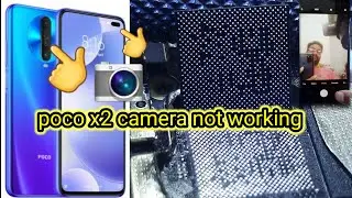 poco x2 cpu reball 📷camera not working