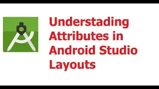 Part 3 : Understanding Attributes in Android Studio Design Layout