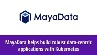 MayaData helps build robust data-centric applications with Kubernetes