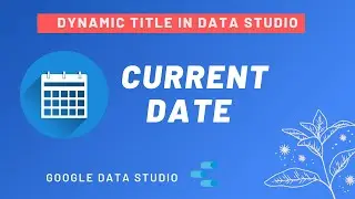 Display TODAY's DATE as a TITLE in Data Studio [Calculated Field: CURRENT_DATE, MAX, CONCAT]