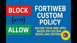 Fortiweb - How to Use FortiWeb Custom Policies to Secure Web Apps Based on HTTP conditions & Custom.