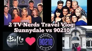 2 TV Nerds Travel Vlog! Buffy vs 90210