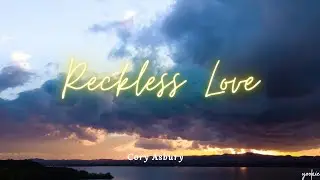 Reckless Love  -  Cory Asbury (Lyrics)