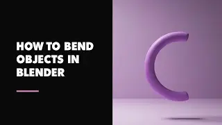 How to bend objects in blender. Quick tips