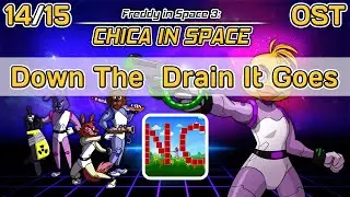 Freddy in Space 3: CHICA IN SPACE (FNAF: The Movie: The Game) OST 14 - Down The  Drain It Goes