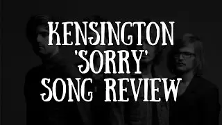 Kensington 'Sorry' Song Review