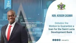 Hon. Kenson Casimir, Debates the Motion to Guarantee a loan for the SLDB