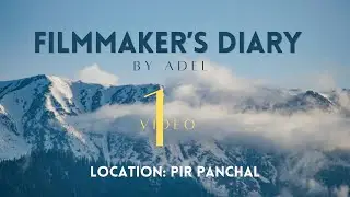 Diary of  a Filmmaker Cinematic | Vlog | North Kashmir | Pir Panchal Himalayan Mountain Range