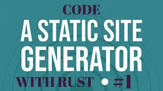 Code a Static Website Generator with Rust - Overview
