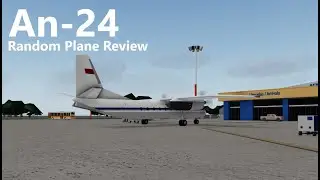 Random Plane Review | Antonov An-24