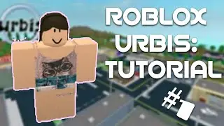 TUTORIAL! || Urbis #1 || ROBLOX