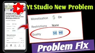 Quality HD sd yt studio problem fix ! yt studio video quality hd sd problem 2024 ! new update