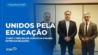 TCMSP e Tribunal de Contas da Paraíba estreitam relações visando a melhoria da educação