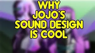 Why Jojo's Sound Design is Cool