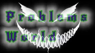 Problems World (episódio final) contra o verdadeiro problema