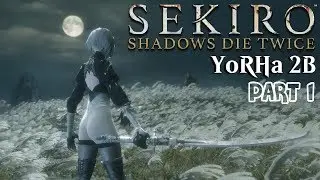 🔴 PART 1 🎮 Playing Sekiro Shadows Die Twice - YoRHa 2B Skin Mod #intro