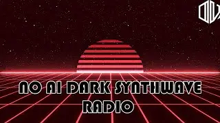 No AI Dark Synthwave Radio 24/7 Dark Synthwave Music to work and relax to