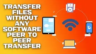 File Transfer between Devices Without Any Software