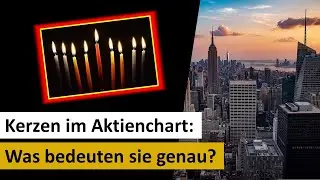 Kerzen im Aktienchart - richtig verstehen