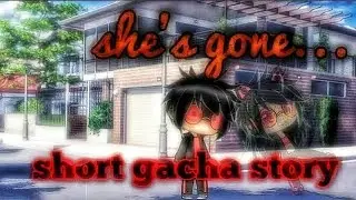 she's gone. gacha club short story
