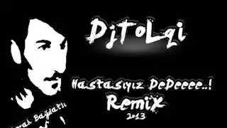 DjToLqi - Hastasıyız DeDeee..!! New Remix - 2013