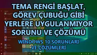 Windows 10 Tema Rengi Başlata, Görev Çubuğuna Uygulanmıyor Sorunu ve Çözümü